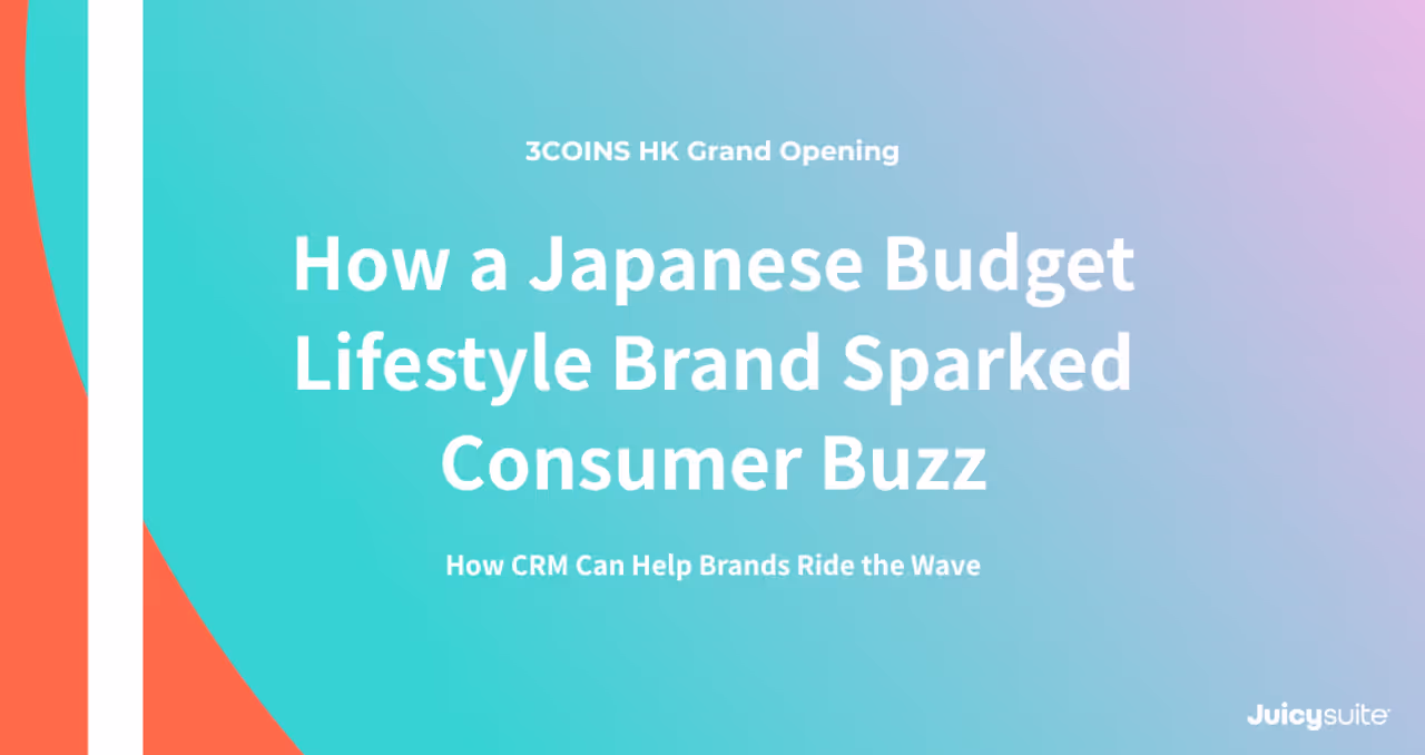 Gran Apertura de 3COINS en HK: Cómo una marca japonesa de estilo de vida económico generó furor entre los consumidores y cómo el CRM puede aprovechar la ola