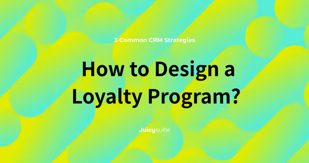 ¿Cómo diseñar un programa de lealtad? 3 estrategias comunes de CRM que funcionan