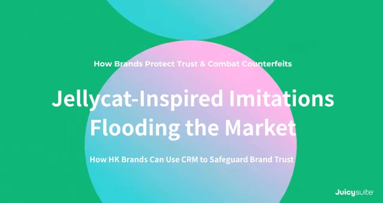Imitaciones inspiradas en Jellycat inundan el mercado: cómo las marcas de Hong Kong pueden usar el CRM para proteger la confianza en la marca
