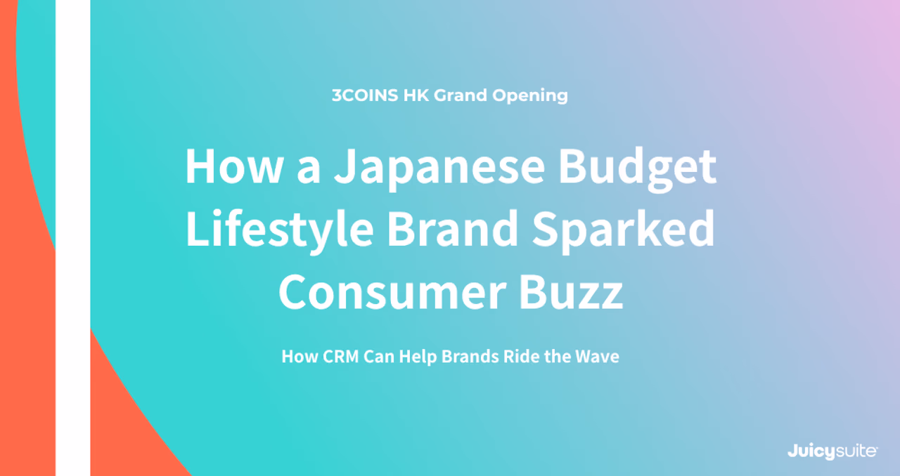 3COINS 香港盛大開幕：日系平價生活品牌如何引爆消費者熱潮，CRM 助品牌乘勢而上