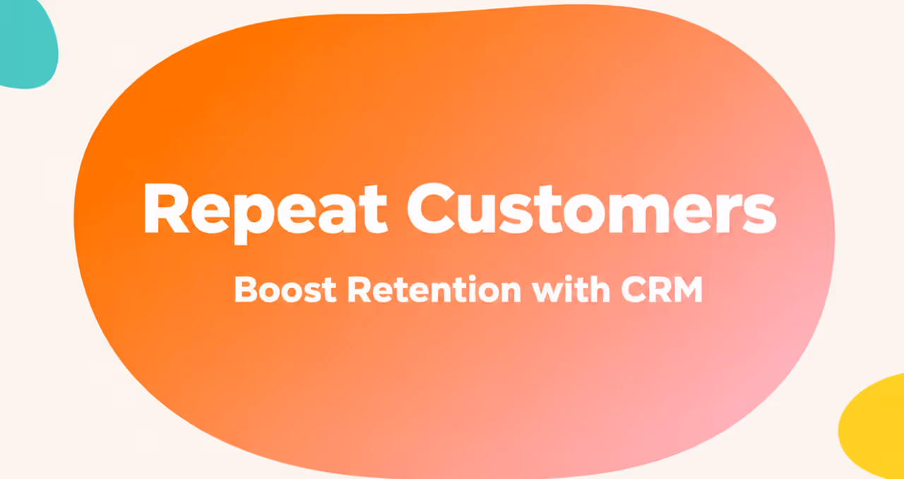 How to Increase Repeat Customers with CRM