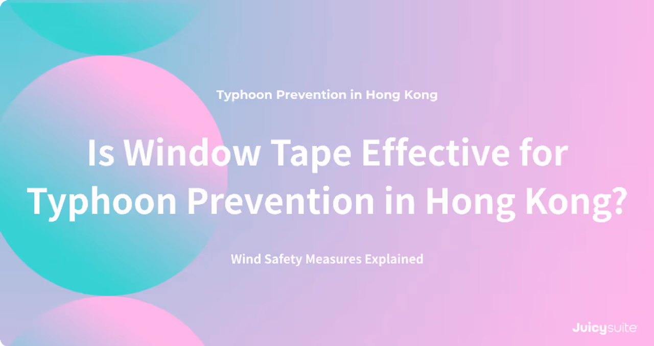 Is Window Tape Effective for Typhoon Prevention in Hong Kong? Wind Safety Measures Explained
